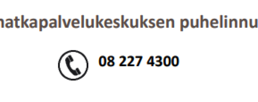 Muistutamme, että uusi matkapalvelukeskuksen puhelinnumero on 08 227 4300.